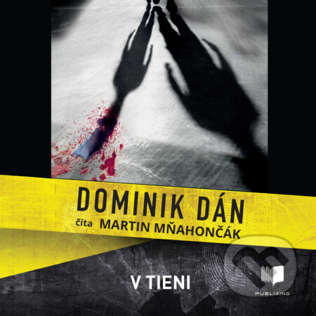 Audiokniha: V tieni (Dominik Dán). Publixing Ltd, 2020 Audiokniha: V tieni (Dominik Dán). Publixing Ltd, 2020