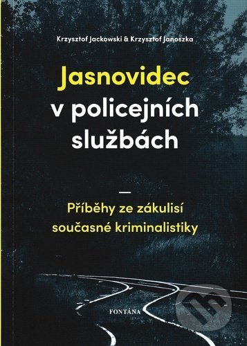 Kniha: Jasnovidec v policejních službách (Krzysztof Jackowski a Krzysztof Janoszka). Fontána, 2020 Kniha: Jasnovidec v policejních službách (Krzysztof Jackowski a Krzysztof Janoszka). Fontána, 2020