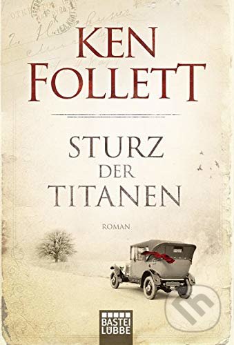 Sturz der Titanen - Ken Follett, BLT Verlagsgruppe Lübbe, 2012