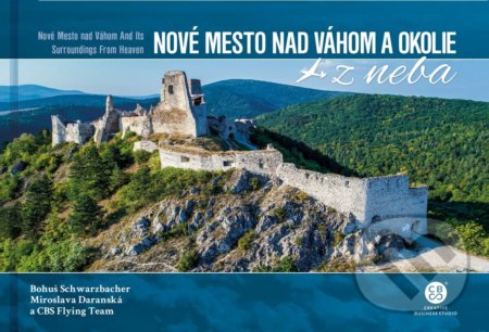 Kniha: Nové Mesto nad Váhom a okolie z neba (Bohuš Schwarzbacher a Miroslava Daranská). CBS, 2020 Kniha: Nové Mesto nad Váhom a okolie z neba (Bohuš Schwarzbacher a Miroslava Daranská). CBS, 2020