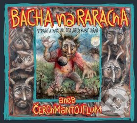 Audiokniha: Bacha na Raracha aneb Čerchmantojflum (Ota Jirák a Radek Adamec). Radioservis, 2016 Audiokniha: Bacha na Raracha aneb Čerchmantojflum (Ota Jirák a Radek Adamec). Radioservis, 2016