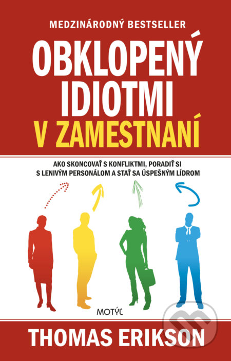 Kniha: Obklopený idiotmi v zamestnaní (Thomas Erikson). Motýľ, 2021 Kniha: Obklopený idiotmi v zamestnaní (Thomas Erikson). Motýľ, 2021