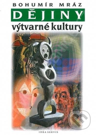 Kniha: Dějiny výtvarné kultury 4 (Bohumír Mráz). Idea servis, 2020 Kniha: Dějiny výtvarné kultury 4 (Bohumír Mráz). Idea servis, 2020