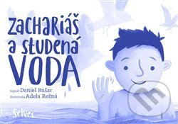 Kniha: Zachariáš a studená voda (Daniel Rušar). Selves, 2020 Kniha: Zachariáš a studená voda (Daniel Rušar). Selves, 2020