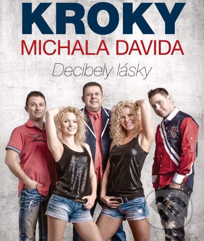 Kroky Michala Davida: Decibely lásky - Kroky Michala Davida, Česká Muzika, 2014