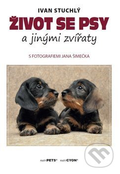 Kniha: Život se psy a jinými zvířaty (Ivan Stuchlý). Ivan Stuchlý, 2020 Kniha: Život se psy a jinými zvířaty (Ivan Stuchlý). Ivan Stuchlý, 2020