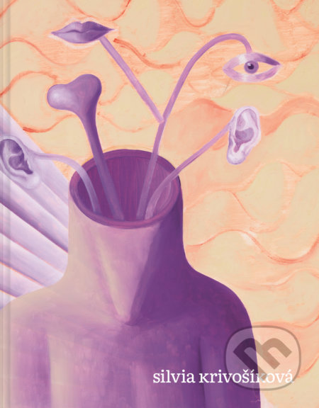 Kniha: Silvia Krivošíková (Petr Vaňous). Moncolova Editions, 2019 Kniha: Silvia Krivošíková (Petr Vaňous). Moncolova Editions, 2019