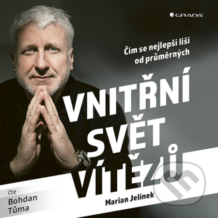 Audiokniha: Vnitřní svět vítězů (Marian Jelínek). Grada, 2020 Audiokniha: Vnitřní svět vítězů (Marian Jelínek). Grada, 2020