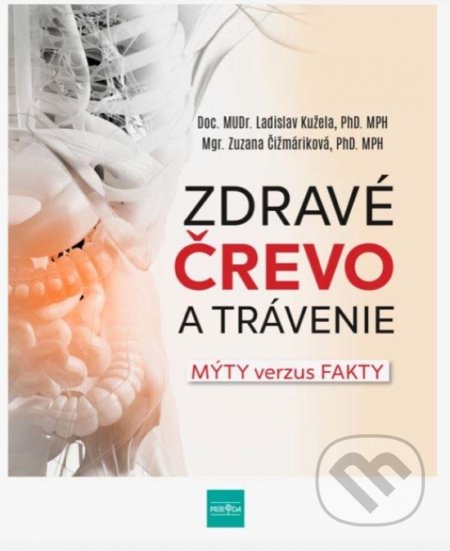 Kniha: Zdravé črevo a trávenie (Ladislav Kužela a Zuzana Čižmáriková). Príroda, 2021 Kniha: Zdravé črevo a trávenie (Ladislav Kužela a Zuzana Čižmáriková). Príroda, 2021