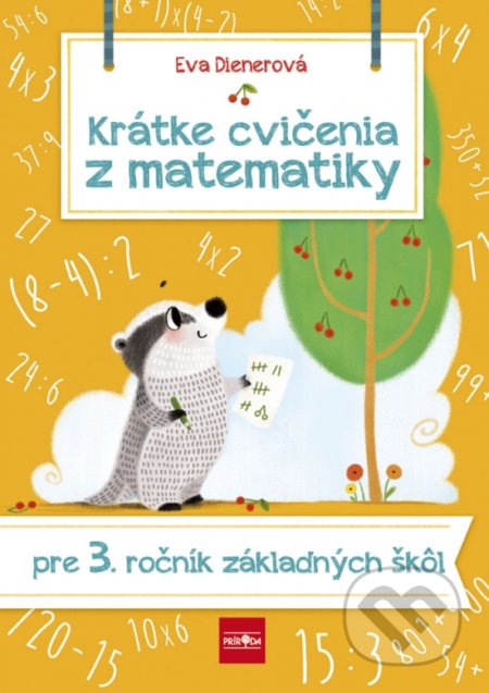 Kniha: Krátke cvičenia z matematiky pre 3. ročník ZŠ (Eva Dienerová). Príroda, 2021 Kniha: Krátke cvičenia z matematiky pre 3. ročník ZŠ (Eva Dienerová). Príroda, 2021