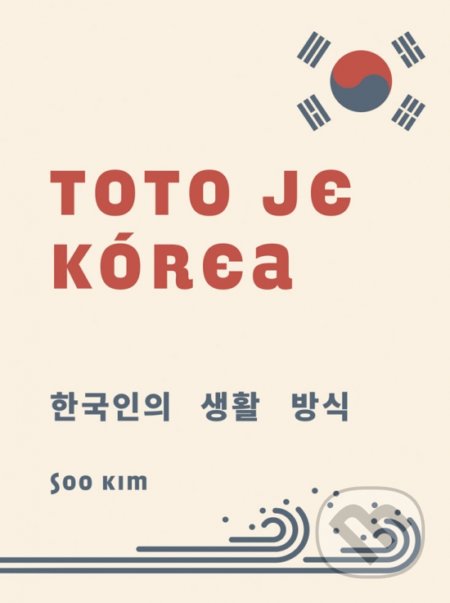 Kniha: Toto je Kórea (Soo Kim), 2021 Kniha: Toto je Kórea (Soo Kim), 2021