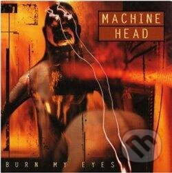 Hudební CD: Machine Head: Burn My Eyes LP (Warner Music). Warner Music, 2020 Hudební CD: Machine Head: Burn My Eyes LP (Warner Music). Warner Music, 2020
