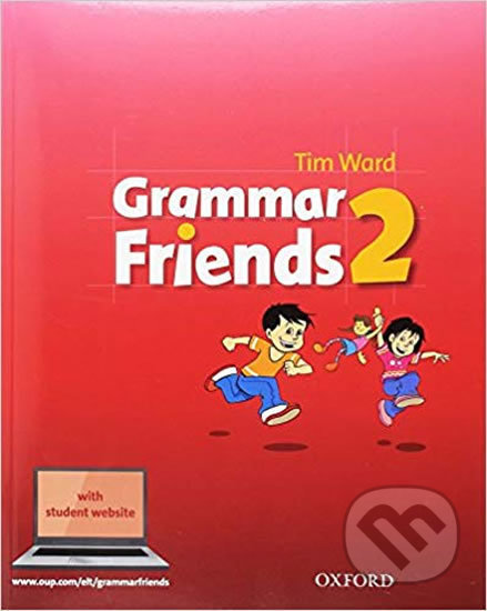 Kniha: Grammar Friends 2 Student´s Book (Tim Ward). Oxford University Press, 2018 Kniha: Grammar Friends 2 Student´s Book (Tim Ward). Oxford University Press, 2018