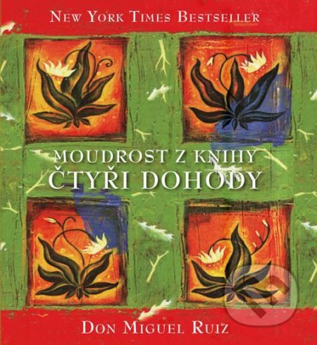 Kniha: Čtyři dohody (Don Miguel Ruiz). Pragma, 2020 Kniha: Čtyři dohody (Don Miguel Ruiz). Pragma, 2020