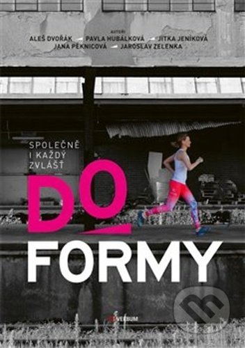 Kniha: Do formy (Aleš Dvořák, Jitka Jeníková a Pavla Hubálková). Verbum, 2020 Kniha: Do formy (Aleš Dvořák, Jitka Jeníková a Pavla Hubálková). Verbum, 2020