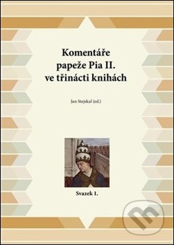 Komentáře papeže Pia II. ve třinácti knihách - Jan Stejskal, Pavel Ševčík - VEDUTA, 2020