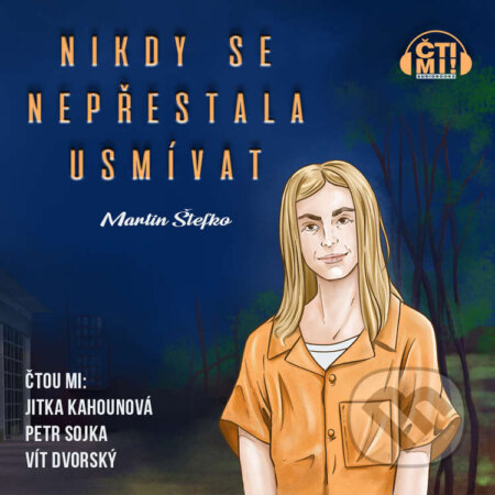 Audiokniha: Nikdy se nepřestala usmívat (Martin Štefko). Čti mi!, 2020 Audiokniha: Nikdy se nepřestala usmívat (Martin Štefko). Čti mi!, 2020