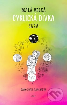 Kniha: Malá velká cyklická dívka Sára (Dana-Sofie Šlancarová). OSULE, 2020 Kniha: Malá velká cyklická dívka Sára (Dana-Sofie Šlancarová). OSULE, 2020