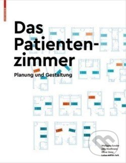 Kniha: Das Patientenzimmer : Planung und Gestaltung (Wolfgang Sunder). Birkhäuser Actar, 2020 Kniha: Das Patientenzimmer : Planung und Gestaltung (Wolfgang Sunder). Birkhäuser Actar, 2020