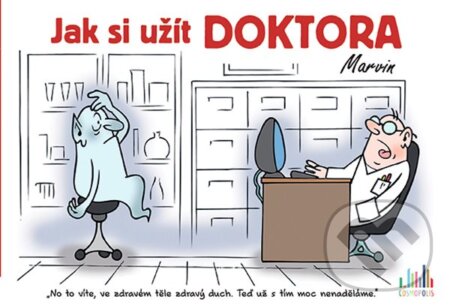 E-kniha: Jak si užít doktora (Michal Vaněček a Václav Ráž). Grada, 2020 E-kniha: Jak si užít doktora (Michal Vaněček a Václav Ráž). Grada, 2020