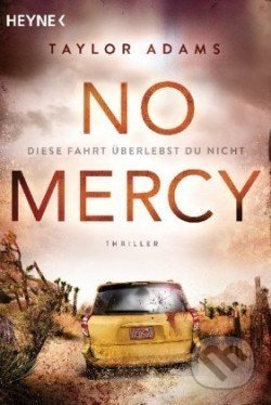 Kniha: No Mercy - Diese Fahrt überlebst du nicht (Taylor Adams). Heyne, 2020 Kniha: No Mercy - Diese Fahrt überlebst du nicht (Taylor Adams). Heyne, 2020