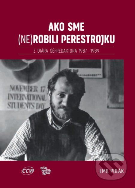 Kniha: Ako sme (ne)robili perestrojku (Emil Polák). CCW, 2020 Kniha: Ako sme (ne)robili perestrojku (Emil Polák). CCW, 2020