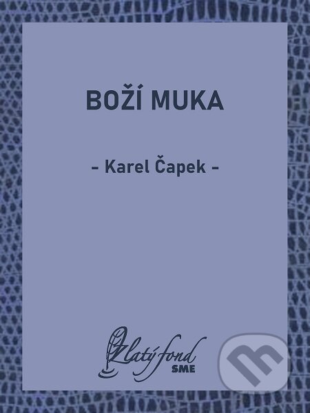 E-kniha: Boží muka (Karel Čapek). Petit Press E-kniha: Boží muka (Karel Čapek). Petit Press