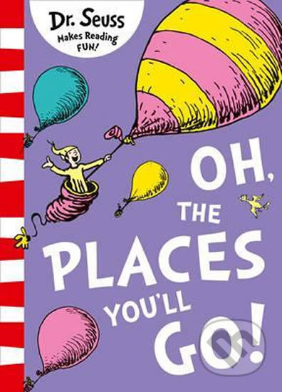 Kniha: Oh, The Places You´ll Go! (Dr. Seuss). HarperCollins, 2016 Kniha: Oh, The Places You´ll Go! (Dr. Seuss). HarperCollins, 2016