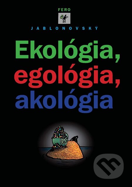 E-kniha: Ekológia, egológia, akológia (Fero Jablonovský). František Jablonovský E-kniha: Ekológia, egológia, akológia (Fero Jablonovský). František Jablonovský