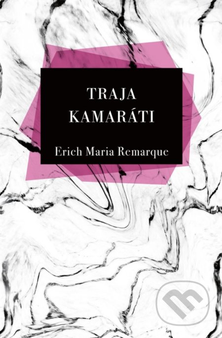 Kniha: Traja Kamaráti (Erich Maria Remarque). Slovenský spisovateľ, 2021 Kniha: Traja Kamaráti (Erich Maria Remarque). Slovenský spisovateľ, 2021