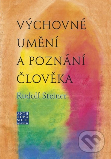 Kniha: Výchovné umění a poznání člověka (Rudolf Steiner). Franesa, 2020 Kniha: Výchovné umění a poznání člověka (Rudolf Steiner). Franesa, 2020