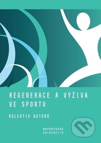 Kniha: Regenerace a výživa ve sportu (Iva Hrnčiříková, Jan Cacek, Jan Novotn..., Kateřina Kapounková a Lenka Dovrtělová). Muni Press, 2020 Kniha: Regenerace a výživa ve sportu (Iva Hrnčiříková, Jan Cacek, Jan Novotn..., Kateřina Kapounková a Lenka Dovrtělová). Muni Press, 2020