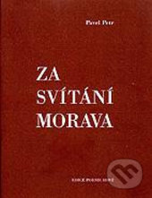 Kniha: Za svítání Morava (Pavel Petr). Host, 1999 Kniha: Za svítání Morava (Pavel Petr). Host, 1999