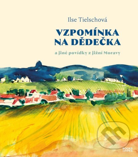 Kniha: Vzpomínka na dědečka (Ilse Tielsch). Books & Pipes, 2021 Kniha: Vzpomínka na dědečka (Ilse Tielsch). Books & Pipes, 2021