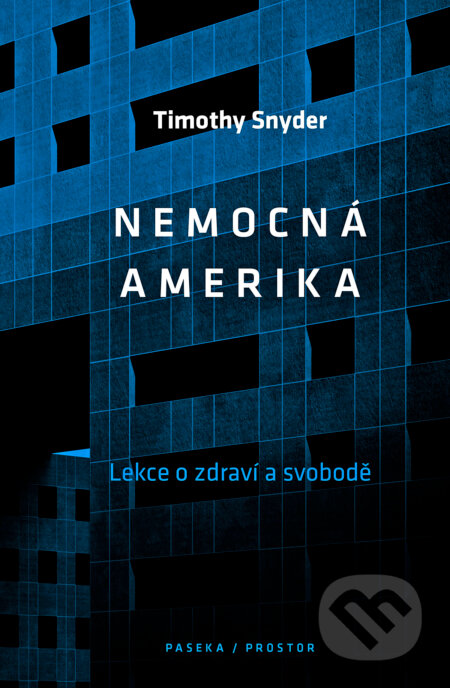 E-kniha: Nemocná Amerika (Timothy Snyder). Paseka, 2020 E-kniha: Nemocná Amerika (Timothy Snyder). Paseka, 2020