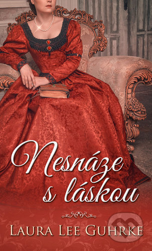 Kniha: Nesnáze s láskou (Laura Lee Guhrke). Baronet, 2021 Kniha: Nesnáze s láskou (Laura Lee Guhrke). Baronet, 2021