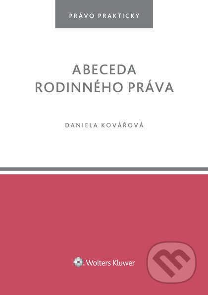 E-kniha: Abeceda rodinného práva (Daniela Kovářová). Wolters Kluwer ČR, 2020 E-kniha: Abeceda rodinného práva (Daniela Kovářová). Wolters Kluwer ČR, 2020