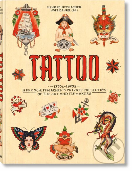 Kniha: Tattoo (Henk Schiffmacher). Taschen, 2020 Kniha: Tattoo (Henk Schiffmacher). Taschen, 2020