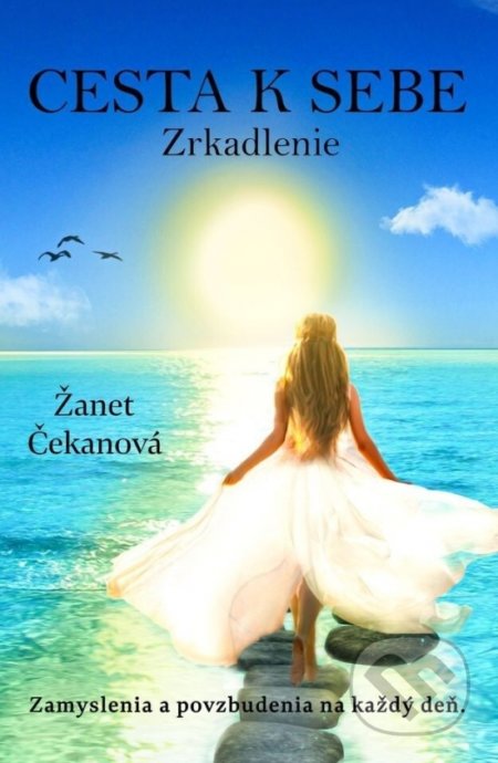 Kniha: Cesta k sebe - Zrkadlenie (Žanet Čekanová). Elist, 2020 Kniha: Cesta k sebe - Zrkadlenie (Žanet Čekanová). Elist, 2020
