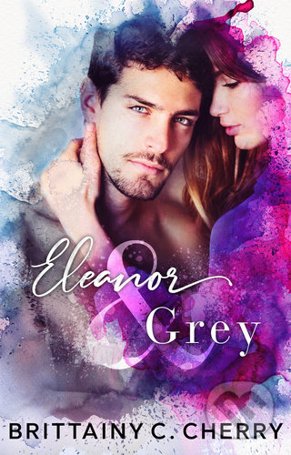 Kniha: Eleanor a Grey (Brittainy C. Cherry). Baronet, 2021 Kniha: Eleanor a Grey (Brittainy C. Cherry). Baronet, 2021