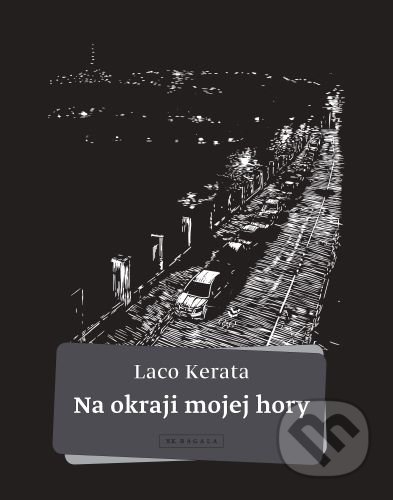 Kniha: Na okraji mojej hory (Laco Kerata). Koloman Kertész Bagala, 2020 Kniha: Na okraji mojej hory (Laco Kerata). Koloman Kertész Bagala, 2020