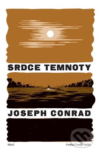 Kniha: Srdce temnoty (Joseph Conrad). BRAK, 2020 Kniha: Srdce temnoty (Joseph Conrad). BRAK, 2020