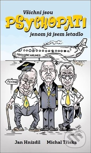 Všichni jsou PSYCHOPATI jenom já jsem letadlo - Jan Hnízdil, Michal Tříska, NLN s.r.o., 2021