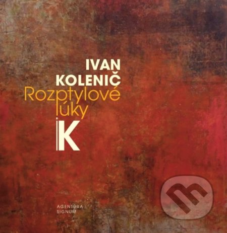 Kniha: Rozptylové lúky (Ivan Kolenič). Agentúra Signum, 2020 Kniha: Rozptylové lúky (Ivan Kolenič). Agentúra Signum, 2020