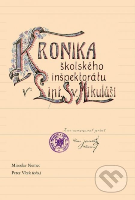 Kniha: Kronika školského inšpektorátu v Lipt. Sv. Mikuláši (Miroslav Nemec a Peter Vítek). Society for Human studies, 2020 Kniha: Kronika školského inšpektorátu v Lipt. Sv. Mikuláši (Miroslav Nemec a Peter Vítek). Society for Human studies, 2020