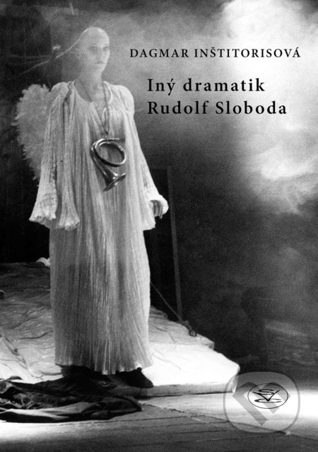 Kniha: Iný dramatik Rudolf Sloboda (Dagmar Inštitorisová). , 2020 Kniha: Iný dramatik Rudolf Sloboda (Dagmar Inštitorisová). , 2020