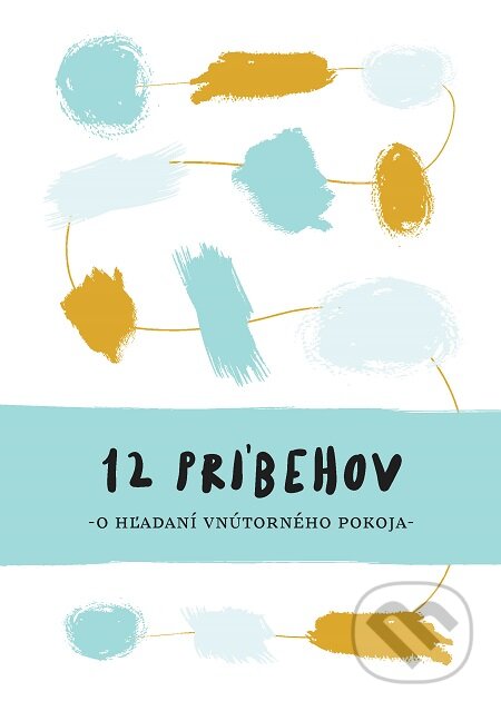 E-kniha: 12 príbehov o hľadaní vnútorného pokoja (Christian Project Support). Christian Project Support, 2020 E-kniha: 12 príbehov o hľadaní vnútorného pokoja (Christian Project Support). Christian Project Support, 2020