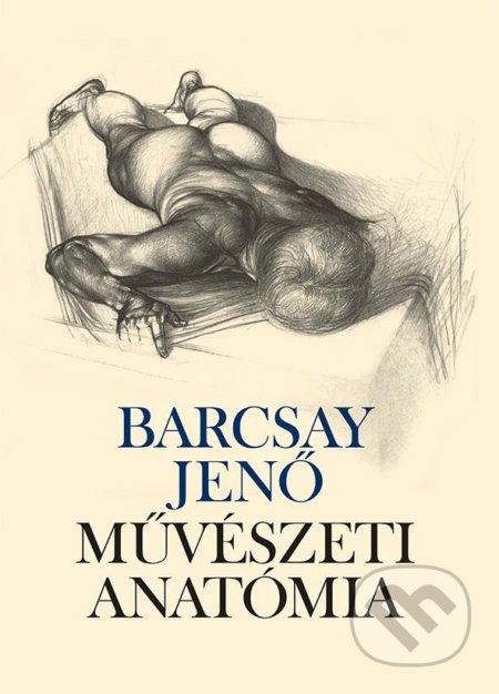 Kniha: Művészeti anatómia (Jenő Barcsay). Corvina, 2017 Kniha: Művészeti anatómia (Jenő Barcsay). Corvina, 2017