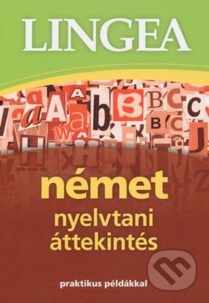 Kniha: Német nyelvtani áttekintés (Lingea). Lingea Kniha: Német nyelvtani áttekintés (Lingea). Lingea