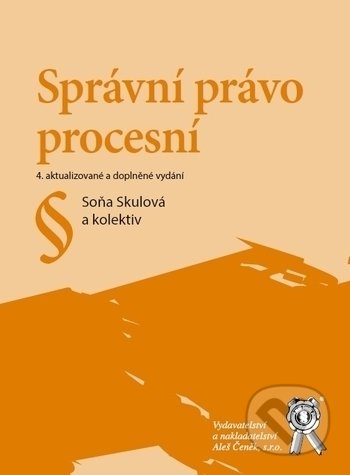 Kniha: Správní právo procesní (Soňa Skulová). Aleš Čeněk, 2020 Kniha: Správní právo procesní (Soňa Skulová). Aleš Čeněk, 2020